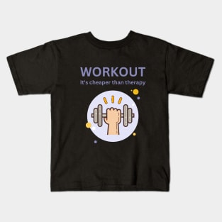 Workout, Its cheaper than therapy Kids T-Shirt